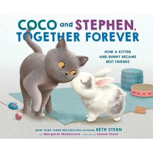 Coco and Stephen, Together Forever: How a Kitten and Bunny Became Best Friends - Hardcover