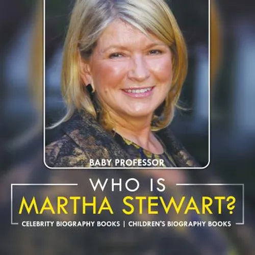 Who Is Martha Stewart? Celebrity Biography Books Children's Biography Books - Paperback