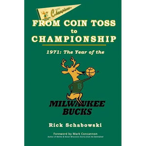 From Coin Toss to Championship: 1971-The Year of the Milwaukee Bucks - Paperback