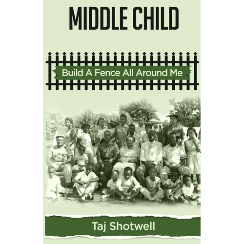 Middle Child: Build A Fence All Around Me - Paperback