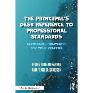 The Principal's Desk Reference to Professional Standards: Actionable Strategies for Your Practice - Paperback