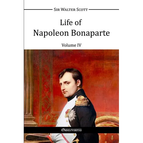 Life of Napoleon Bonaparte IV - Paperback