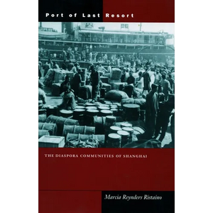 Port of Last Resort: The Diaspora Communities of Shanghai - Paperback
