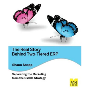 The Real Story Behind Two-tiered ERP Separating the Marketing from the Usable Strategy - Paperback