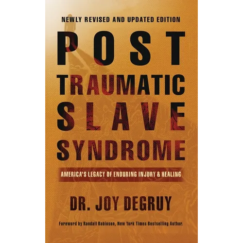 Post Traumatic Slave Syndrome, Revised Edition: America's Legacy of Enduring Injury and Healing - Hardcover