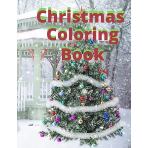 Christmas Coloring Book: 30 Different ilustrations for all ages, Kids boy or girl, teens, adult for paint and have lots of fun coloring this Be - Paperback