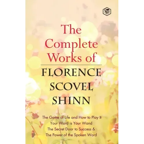 The Complete Works of Florence Scovel Shinn - Paperback