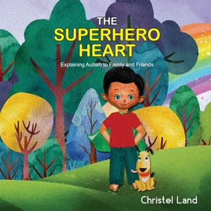 The Superhero Heart: Explaining autism to family and friends (boy) - Paperback