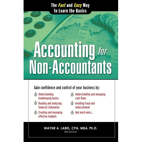 Accounting for Non-Accountants: The Fast and Easy Way to Learn the Basics