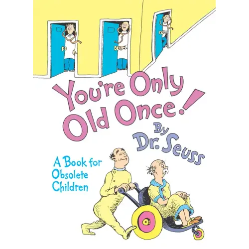 You're Only Old Once!: A Book for Obsolete Children - Hardcover