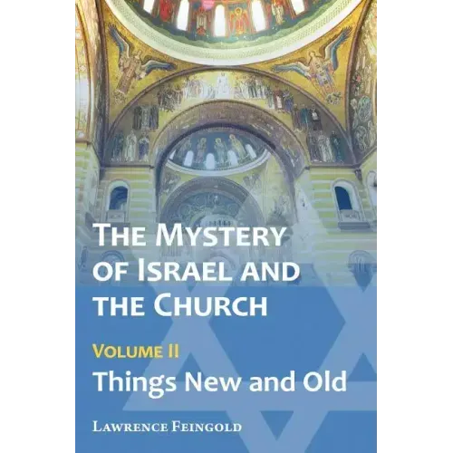 The Mystery of Israel and the Church, Vol. 2: Things New and Old - Paperback