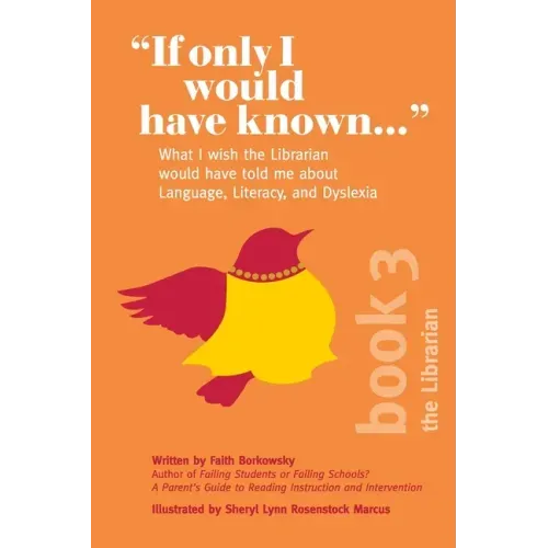 If Only I Would Have Known...: What I wish the Librarian would have told me about Language, Literacy, and Dyslexia