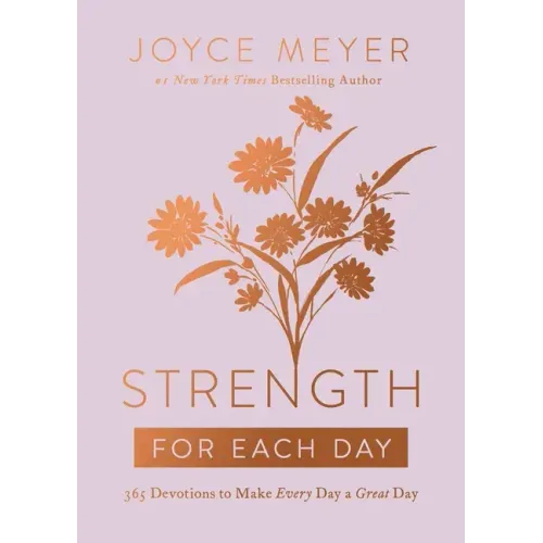 Strength for Each Day: 365 Devotions to Make Every Day a Great Day - Hardcover