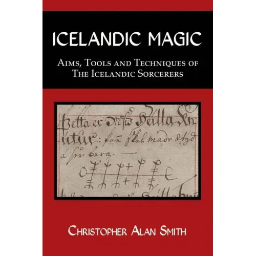 Icelandic Magic: Aims, tools and techniques of the Icelandic sorcerers - Paperback