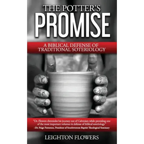 The Potter's Promise: A Biblical Defense of Traditional Soteriology - Paperback