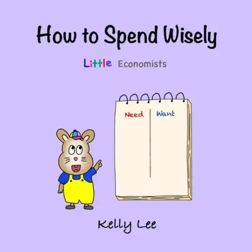 How to Spend Wisely: Teach Young Children How to Plan and Budget, Perfect for Preschool and Primary Grade Kids - Paperback