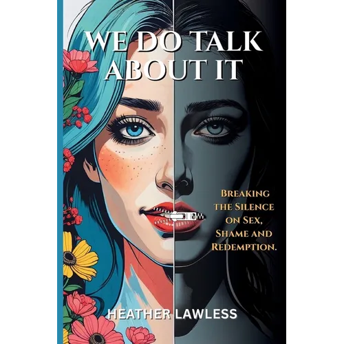 We Do Talk About It: Breaking The Silence On Sex, Shame, and Redemption - Paperback