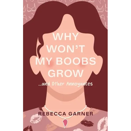 Why Won't My Boobs Grow...and Other Annoyances - Paperback