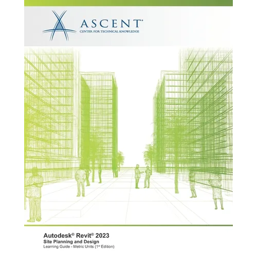 Autodesk Revit 2023: Site Planning and Design (Metric Units) - Paperback