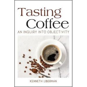 Tasting Coffee: An Inquiry into Objectivity - Paperback