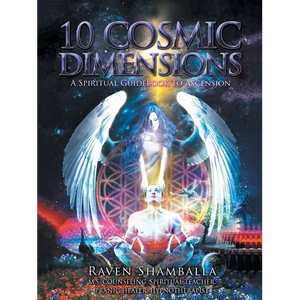 10 Cosmic Dimensions: A Spiritual Guidebook to Ascension - Paperback