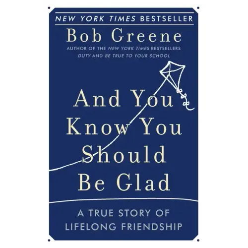 And You Know You Should Be Glad: A True Story of Lifelong Friendship - Paperback