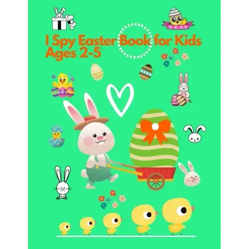 I spy Easter Book for Kids Ages 2-5: Activity and Guessing Book for Toddlers and Preschoolers. Find Bunnies, Easter Eggs, Chicks and Many More