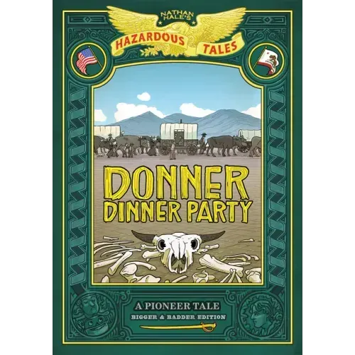Donner Dinner Party: Bigger & Badder Edition (Nathan Hale's Hazardous Tales #3): A Pioneer Tale - Hardcover