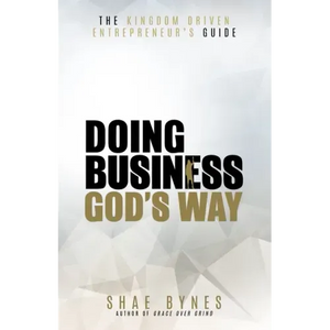The Kingdom Driven Entrepreneur's Guide: Doing Business God's Way - Paperback