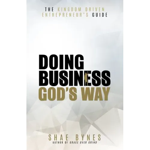 The Kingdom Driven Entrepreneur's Guide: Doing Business God's Way - Paperback