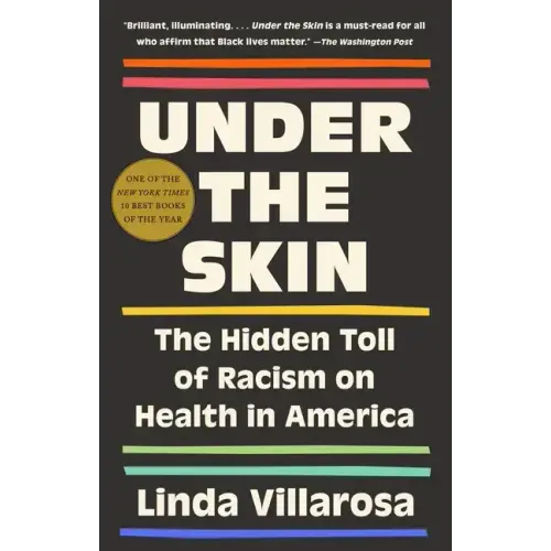 Under the Skin: The Hidden Toll of Racism on American Lives (Pulitzer Prize Finalist) - Paperback