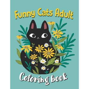 Funny Cats Adult Coloring book: Cat Coloring Books For Adults Funny, An Off-Color Adult Coloring Book For Cat Lovers - Paperback