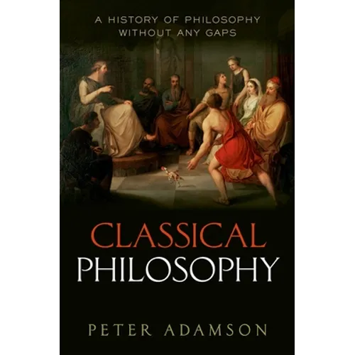 Classical Philosophy: A History of Philosophy Without Any Gaps, Volume 1 - Hardcover
