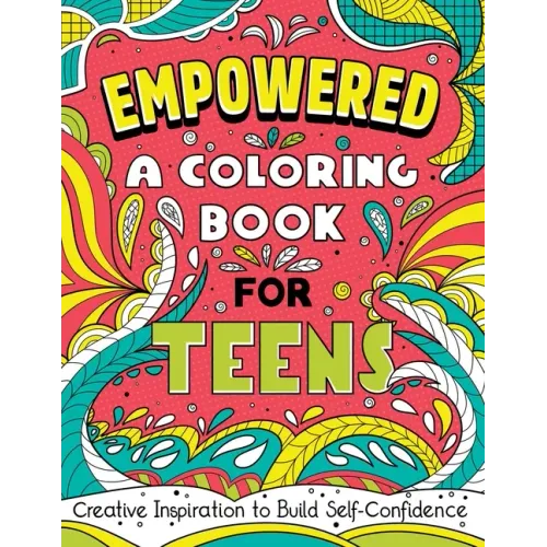 Empowered: A Coloring Book for Teens: Creative Inspiration to Build Self-Confidence - Paperback
