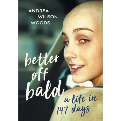 Better Off Bald: A Life in 147 Days - Hardcover