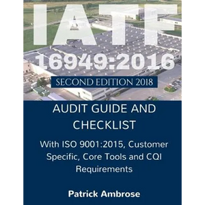 Iatf 16949: 2016 Plus ISO 9001:2015: ASSESSMENT (AUDIT) Guide and Checklist - Paperback