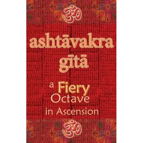 Ashtavakra Gita: A Fiery Octave in Ascension - Hardcover