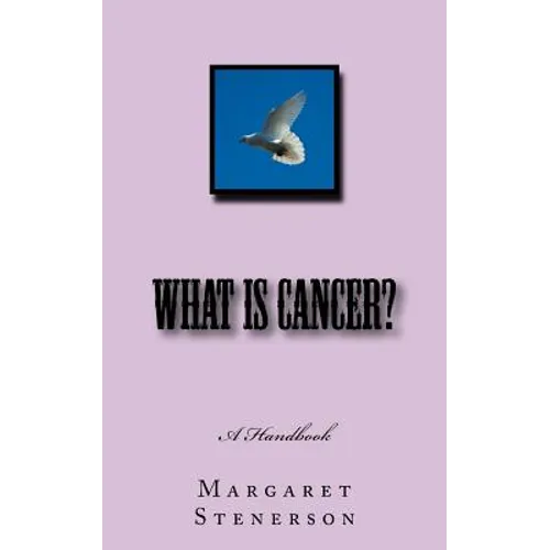 What is Cancer?: Everything You Wanted to Know About Cancer - Paperback