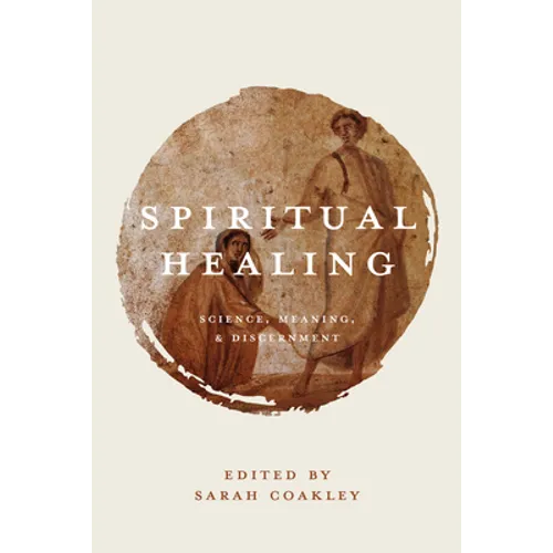 Spiritual Healing: Science, Meaning, and Discernment - Paperback