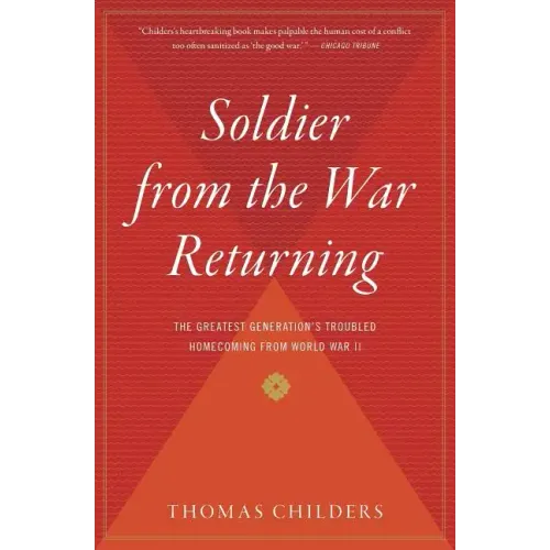 Soldier from the War Returning: The Greatest Generation's Troubled Homecoming from World War II - Paperback