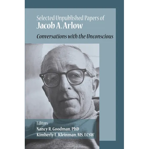 Selected Unpublished Papers of Jacob Arlow: Conversations with the Unconscious - Paperback