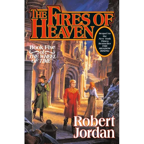 The Fires of Heaven: Book Five of 'The Wheel of Time' - Hardcover