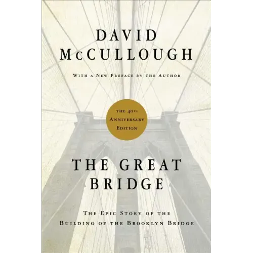 The Great Bridge: The Epic Story of the Building of the Brooklyn Bridge - Hardcover