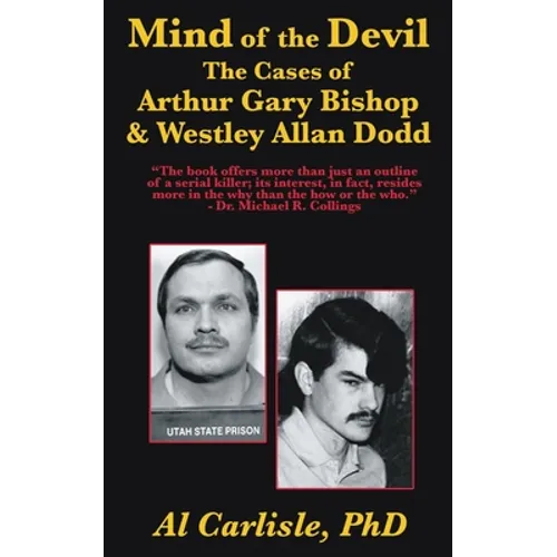 The Mind of the Devil: The Cases of Arthur Gary Bishop and Westley Allan Dodd - Paperback