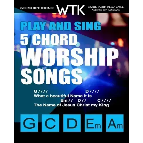 Play and Sing 5-Chord Worship Songs: For Guitar and Piano (Play and Sing by WorshiptheKing)