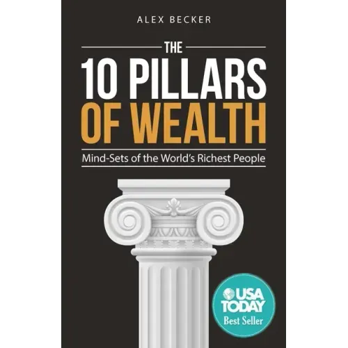 The 10 Pillars of Wealth: Mind-Sets of the World's Richest People - Paperback