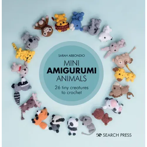 Mini Amigurumi Animals: 26 Tiny Creatures to Crochet - Hardcover