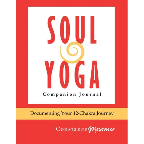 Soul Yoga Companion Journal: Documenting Your 12-Chakra Journey - Paperback