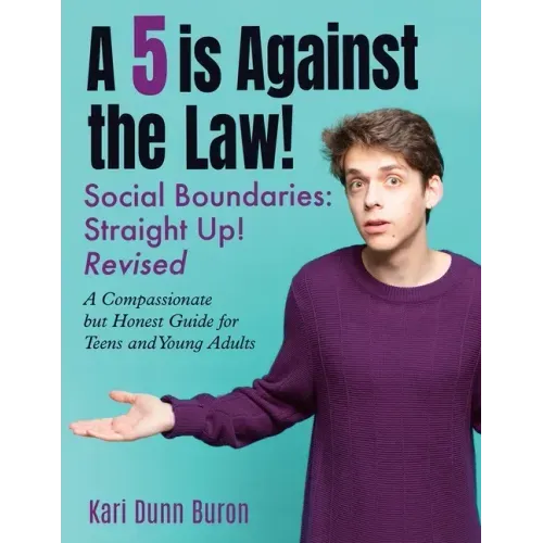 A 5 Is Against the Law: Social Boundaries - a Compassionate but Honest Guide for Teens and Young Adults - Paperback