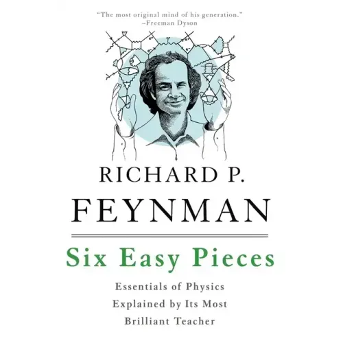 Six Easy Pieces: Essentials of Physics Explained by Its Most Brilliant Teacher - Paperback